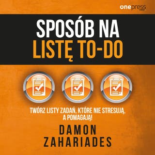 Sposób na listę to-do. Twórz listy zadań, które nie stresują a pomagają! – okładka audiobooka, autor Damon Zahariades