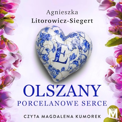Porcelanowe serce – okładka audiobooka, autor Agnieszka Litorowicz-Siegert