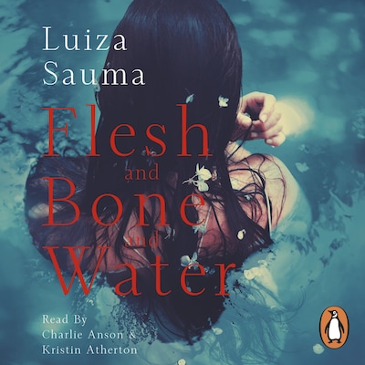 Flesh and Bone and Water – omslag til lydbogen af Luiza Sauma