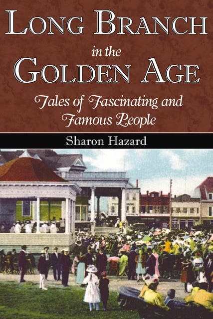 Long Branch in the Golden Age: Tales of Fascinating and Famous People – omslag til lydbogen af Sharon Hazard