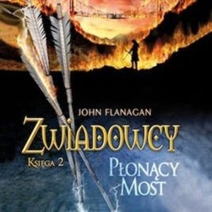 Płonący most. Zwiadowcy. Tom 2 – okładka audiobooka, autor John Flanagan