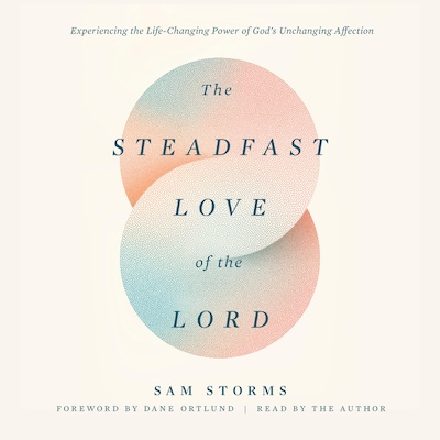 The Steadfast Love of the Lord – omslag til lydbogen af Sam Storms