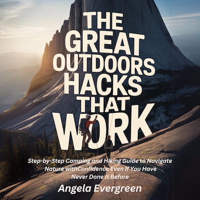 The Great Outdoors Hacks That Work – omslag til lydbogen af Angela Evergreen