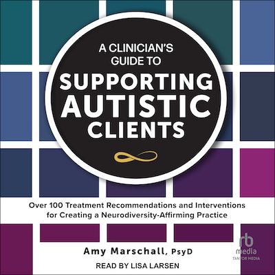 A Clinician's Guide to Supporting Autistic Clients – omslag til lydbogen af Amy Marschall, PsyD