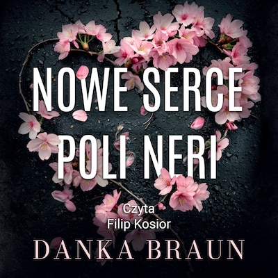 Nowe serce Poli Neri – okładka audiobooka, autor Danka Braun