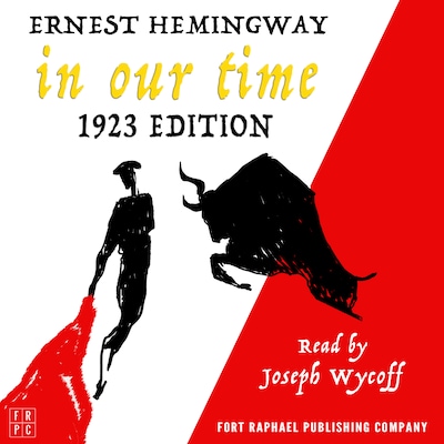 In Our Time - 1923 Edition - Unabridged