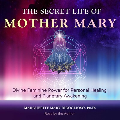 The Secret Life of Mother Mary – omslag til lydbogen af Marguerite Mary Rigoglioso