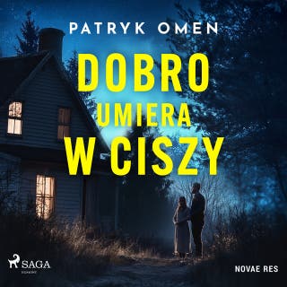 Dobro umiera w ciszy – okładka audiobooka, autor Patryk Omen