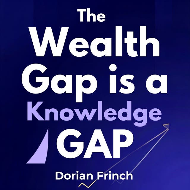 The Wealth Gap Is a Knowledge Gap