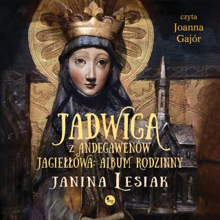 Jadwiga z Andegawenów Jagiełłowa: Album rodzinny – okładka audiobooka, autor Janina Lesiak