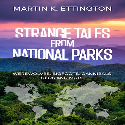 Strange Tales from National Parks