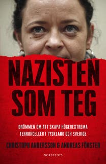 Nazisten som teg : Drömmen om att skapa högerextrema terrorceller i Tyskland och Sverige – omslag till ljudboken av Andreas Förster,Christoph Andersson