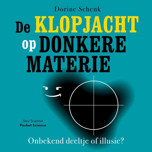 De klopjacht op donkere materie: Onbekend deeltje of illusie? – omslag van het luisterboek van Dorine Schenk