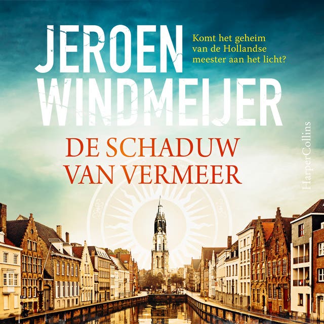 De schaduw van Vermeer: Komt het geheim van de Hollandse meester aan het licht?