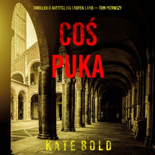 Coś puka (Thriller o agentce FBI Lauren Lamb — Tom pierwszy) – okładka audiobooka, autor Kate Bold