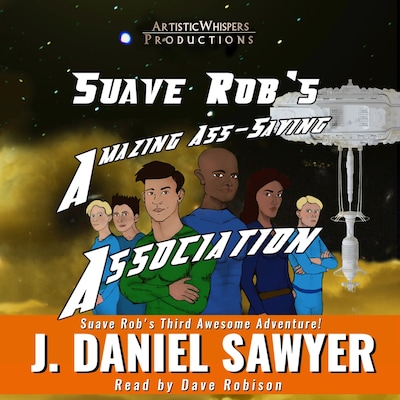Suave Rob's Amazing Ass-Saving Association