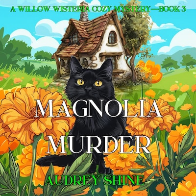 Magnolia Murder (A Willow Wisteria Cozy Mystery—Book Three) – omslag til lydbogen af Audrey Shine