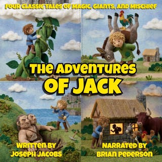 The Adventures of Jack: Four Classic Tales of Magic, Giants, and Mischief