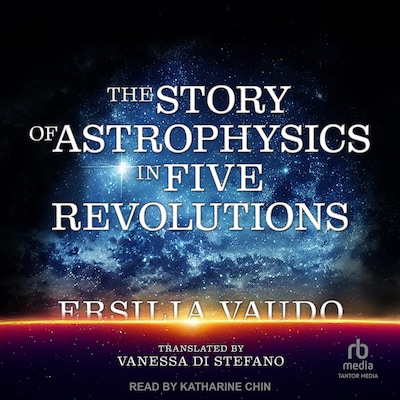 The Story of Astrophysics in Five Revolutions – omslag til lydbogen af Ersilia Vaudo
