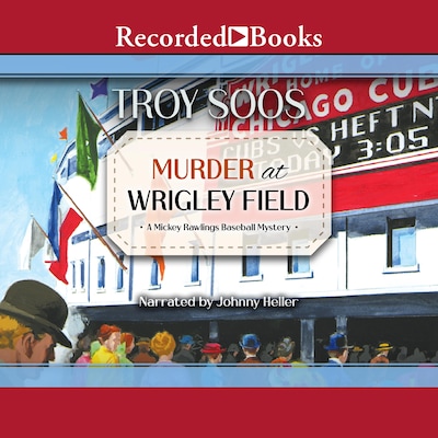 Murder at Wrigley Field – omslag til lydbogen af Troy Soos