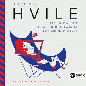 Hvile. Jak norweska sztuka leniuchowania uratuje nam życie – okładka audiobooka, autor Siw Aduvill