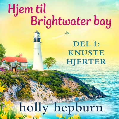 Hjem til Brightwater Bay 1: Knuste hjerter – omslag til lydbogen af Holly Hepburn