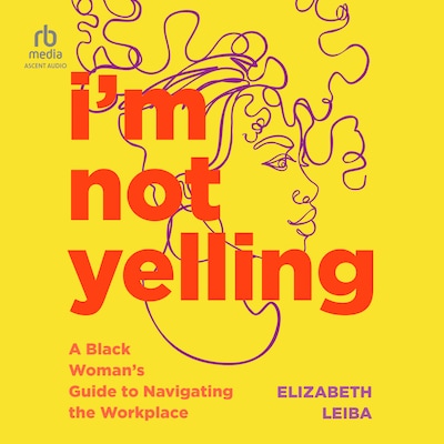 I'm Not Yelling – omslag til lydbogen af Elizabeth Leiba