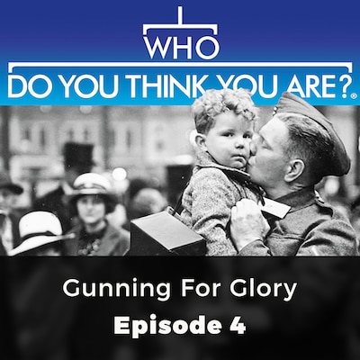 Gunning for Victory - Who Do You Think You Are?, Episode 4