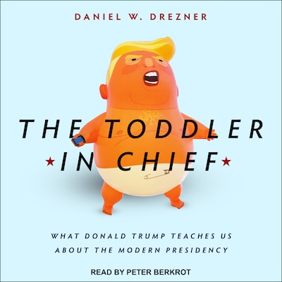 The Toddler in Chief – omslag til lydbogen af Daniel W. Drezner