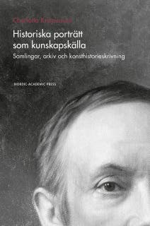 Historiska porträtt som kunskapskälla : samlingar, arkiv och konsthistorieskrivning