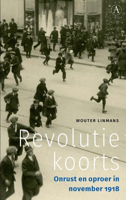 Revolutiekoorts: Onrust en oproer in november 1918