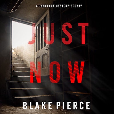 Just Now (A Cami Lark FBI Suspense Thriller—Book 7) – omslag til lydbogen af Blake Pierce