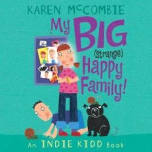 Indie Kidd: My Big (Strange) Happy Family! – okładka audiobooka, autor Karen McCombie