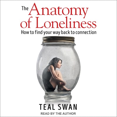 The Anatomy of Loneliness – omslag til lydbogen af Teal Swan