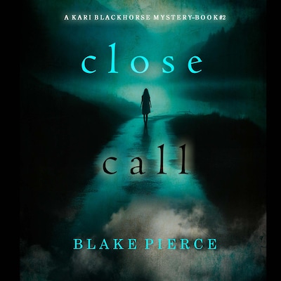 Close Call (A Kari Blackhorse Suspense Thriller—Book Two) – omslag til lydbogen af Blake Pierce