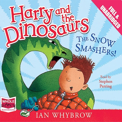 Harry and the Dinosaurs: The Snow Smashers! – omslag til lydbogen af Ian Whybrow