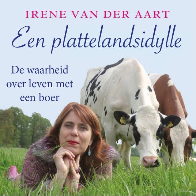 Een plattelandsidylle: De waarheid over leven met een boer – omslag van het luisterboek van Irene van der Aart