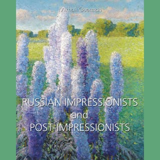 Russian Impressionists and Post-Impressionists: Light, color, and landscapes of a changing nation