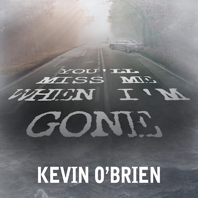 You'll Miss Me When I'm Gone – omslag til lydbogen af Kevin O'Brien