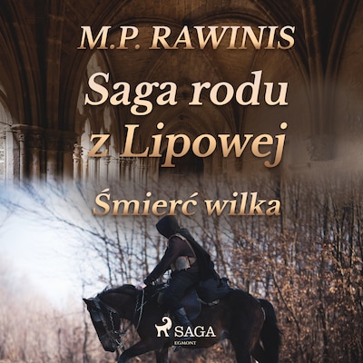 Saga rodu z Lipowej 13: Śmierć wilka – okładka audiobooka, autor Marian Piotr Rawinis