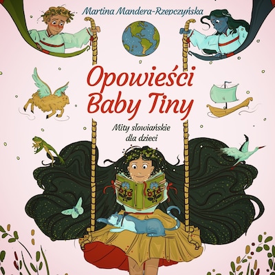 Opowieści Baby Tiny. Mity słowiańskie dla dzieci – okładka audiobooka, autor Martina Mandera-Rzepczyńska