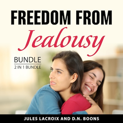 Freedom From Jealousy Bundle, 2 in 1 Bundle: – omslag til lydbogen af Jules Lacroix, D.N. Boons
