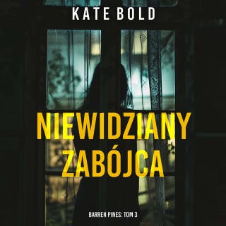 Niewidziany zabójca (Barren Pines: Tom 3) – okładka audiobooka, autor Kate Bold