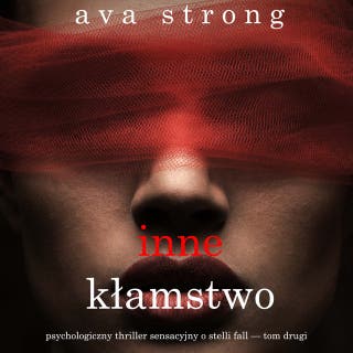 Inne kłamstwo (Psychologiczny thriller sensacyjny o Stelli Fall — Tom drugi) – okładka audiobooka, autor Ava Strong