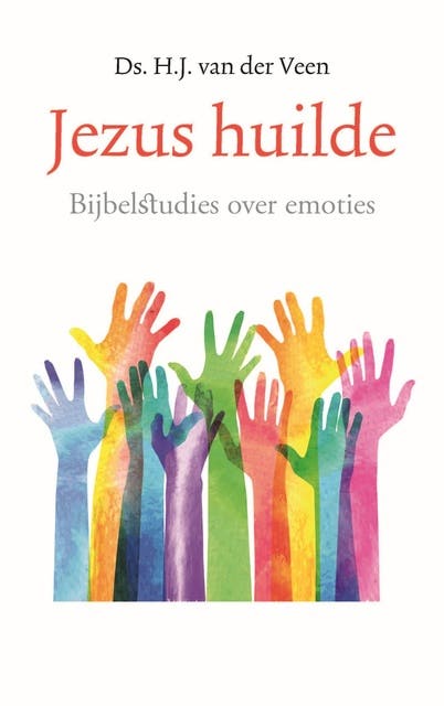 Jezus huilde: Bijbelstudies over emoties – omslag van het luisterboek van H.J. van der Veen