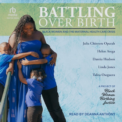 Battling Over Birth – omslag til lydbogen af Julia Chinyere Oparah, Helen Arega, Dantia Hudson