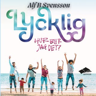 Lycklig - hur blir jag det? – omslag till ljudboken av Alf B Svensson