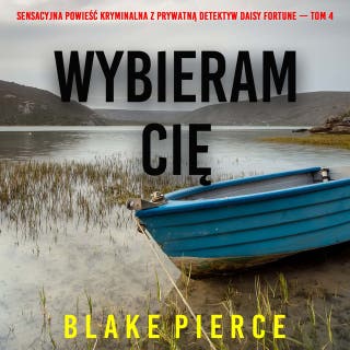 Wybieram cię (Sensacyjna powieść kryminalna z prywatną detektyw Daisy Fortune — Tom 4) – okładka audiobooka, autor Blake Pierce