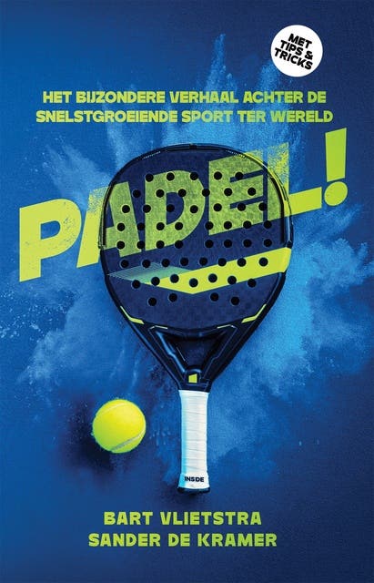 PADEL!: Het bijzondere verhaal achter de snelstgroeiende sport ter wereld – omslag van het luisterboek van Bart Vlietstra,Sander de Kramer