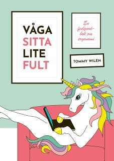 Våga sitta lite fult : En feelgood-bok om ergonomi – omslag till ljudboken av Tommy Wilén